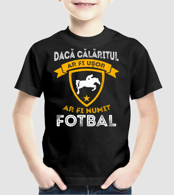 Dacă călăritul ar fi ușor ar fi numit fotbal model negru pe tricou