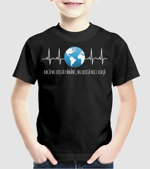 Dacă nu există pământ, nu există nici viață model negru pe tricou