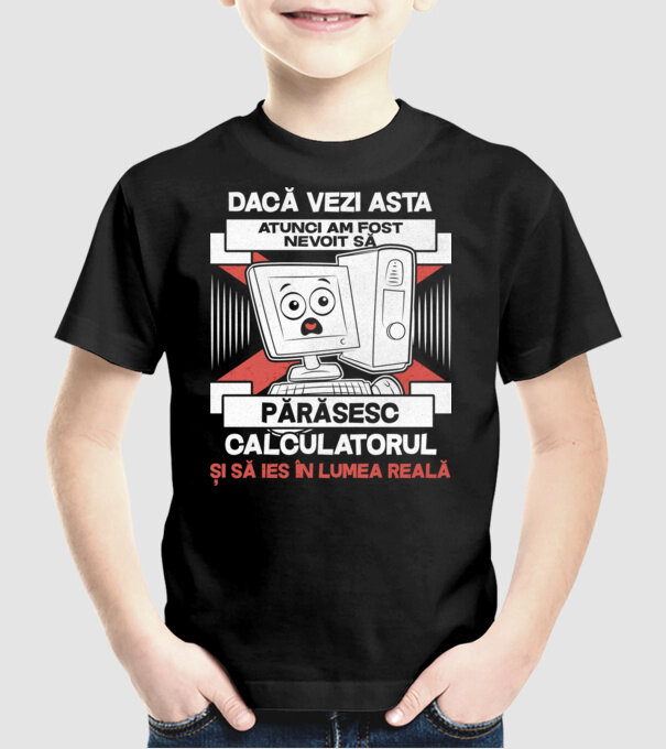 Dacă vezi asta - atunci am fost nevoit să - părăsesc - calculatorul - și să ies în - lumea reală model negru pe tricou