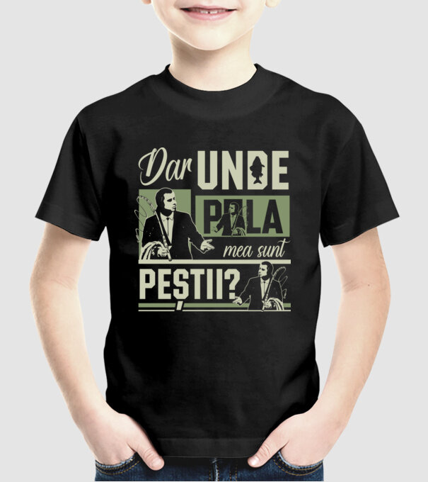 Dar unde p la mea sunt peștii model negru pe tricou