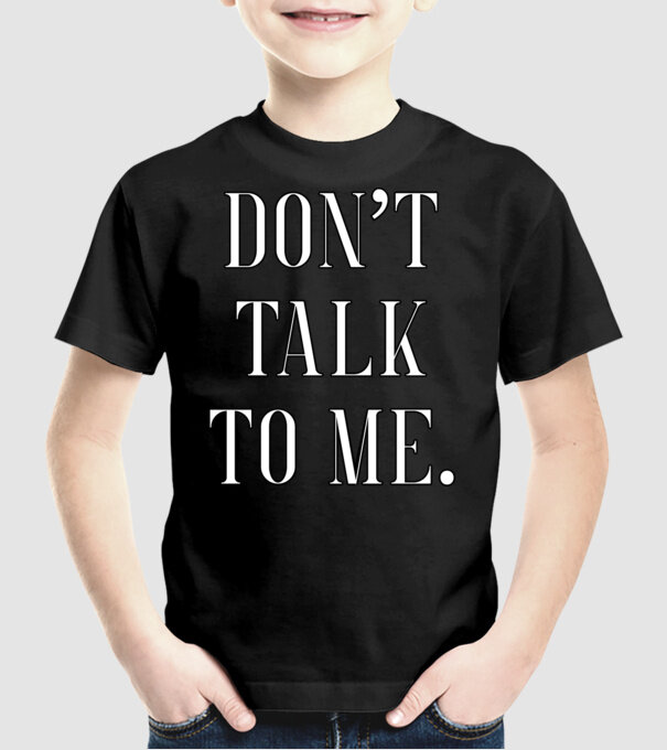 Dont talk to me model negru pe tricou