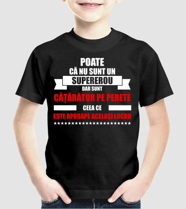 poate că nu sunt un supererou, dar sunt cățărător pe perete, ceea ce este aproape același lucru model negru pe tricou