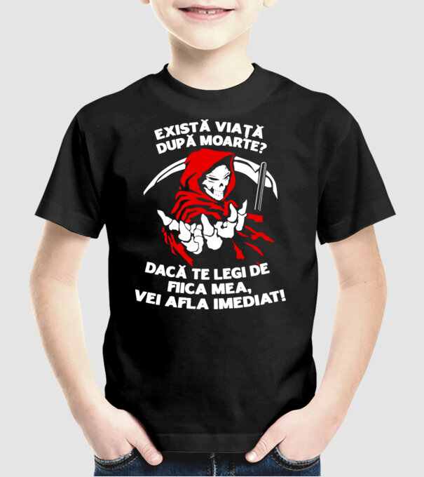 Există viață după moarte? Dacă te legi de fiica mea, vei afla imediat! model negru pe tricou