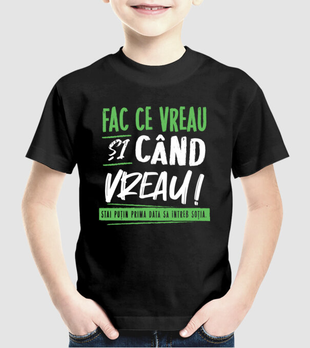 Fac ce vreau și când vreau! model negru pe tricou