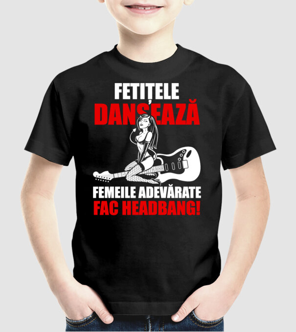 fetițele dansează, femeile adevărate fac headbang! model negru pe tricou