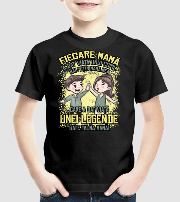Fiecare mamă a dat viață unui copil, mai puțin mama mea, care a dat viață unei legende. Bate palma mamă! model negru pe tricou
