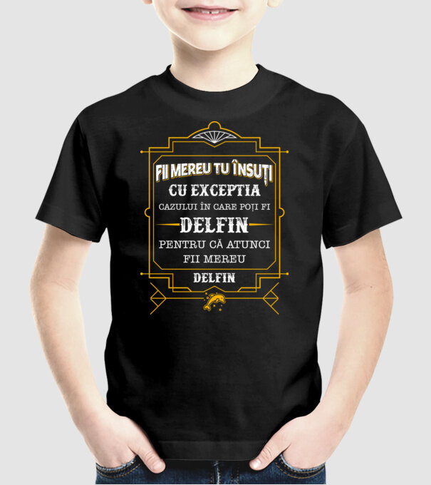 Fii mereu tu însuți, cu excepția cazului în care poți fi delfin, pentru că atunci fii mereu delfin! model negru pe tricou