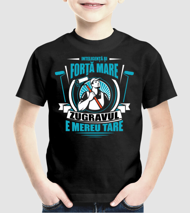 Inteligență și forță mare, zugravul e mereu tare model negru pe tricou