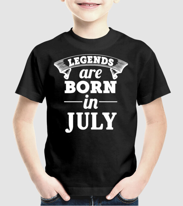 Legends are born in - July model negru pe tricou
