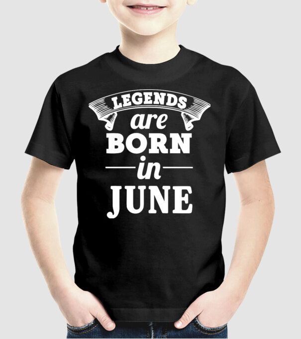 Legends are born in - June model negru pe tricou