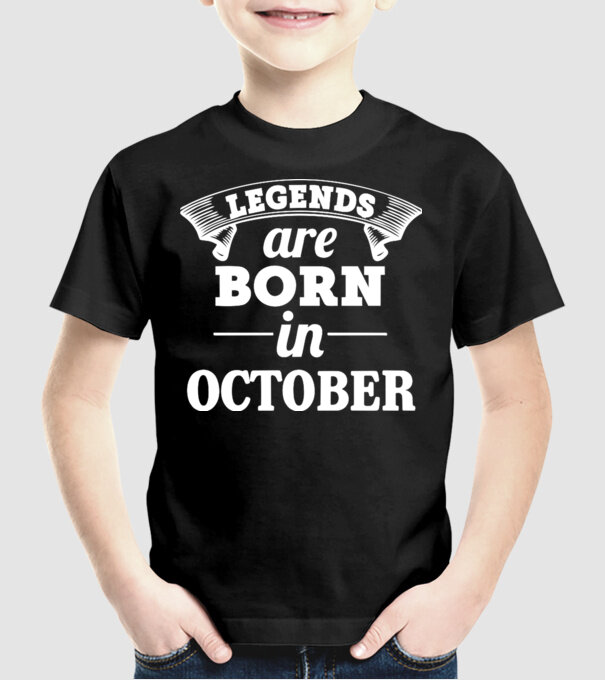 Legends are born in - October model negru pe tricou