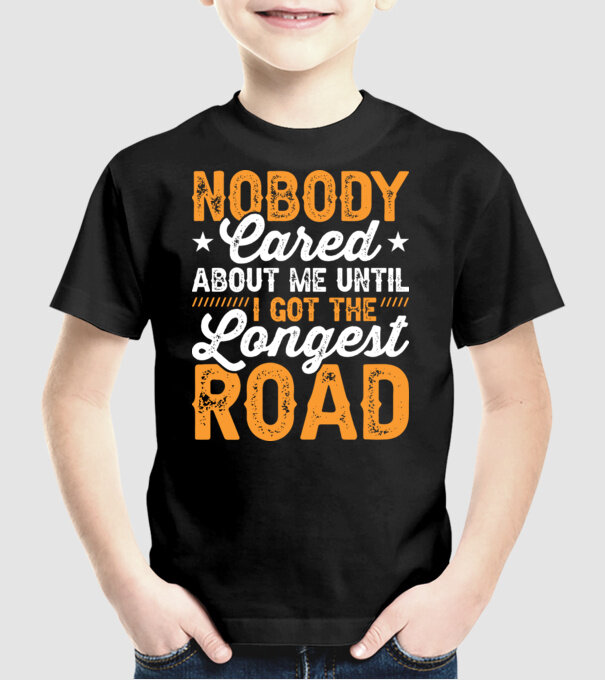 Nobody cared unti I got the longest road model negru pe tricou