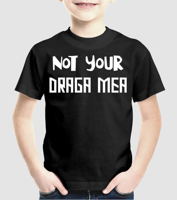 not your ... draga mea model negru pe tricou