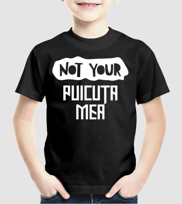 not your ... puicuța mea model negru pe tricou