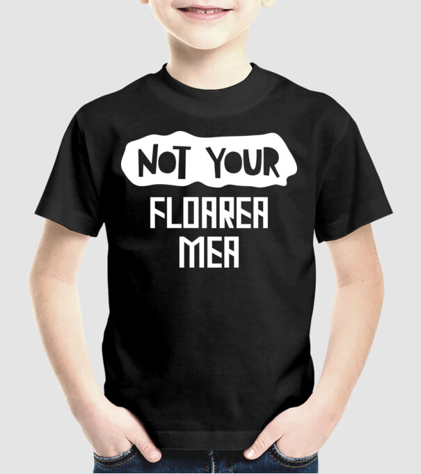 not your ... floarea mea model negru pe tricou