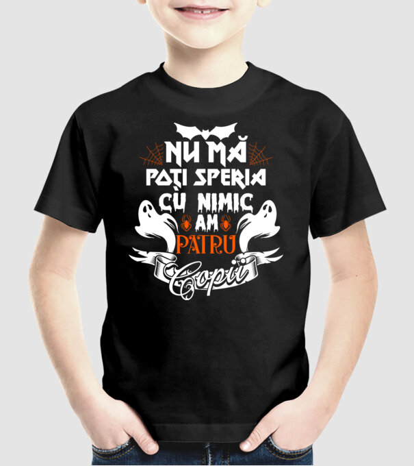Nu mă poți speria cu nimic ... am patru copii model negru pe tricou