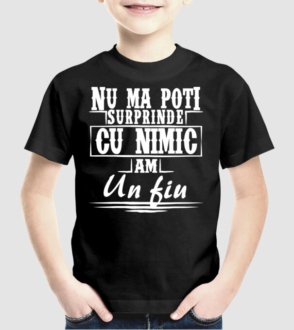 Nu mă poți surprinde cu nimic, am un fiu model negru pe tricou