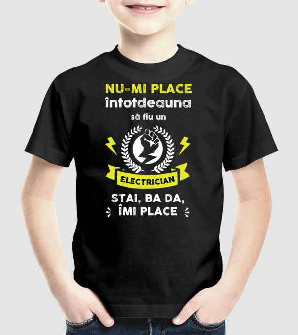 nu-mi place întotdeauna să fiu un electrician, stai, ba da, îmi place D2177121 model negru pe tricou