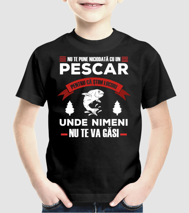 nu te pune niciodată cu un pescar, pentru că știm locuri unde nimeni nu te va găsi model negru pe tricou