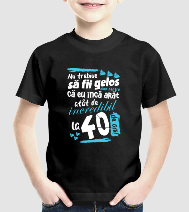Nu trebuie să fii gelos 40 de ani model negru pe tricou