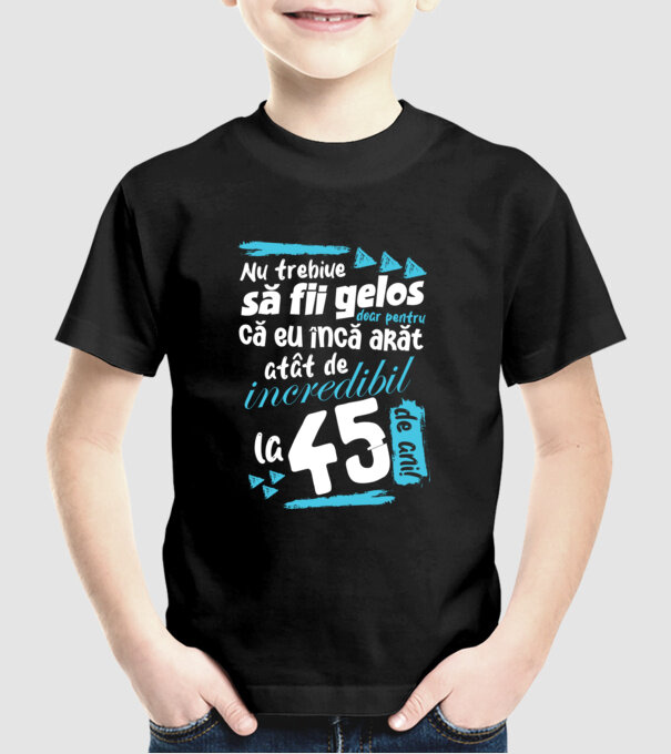 Nu trebuie să fii gelos 45 de ani model negru pe tricou