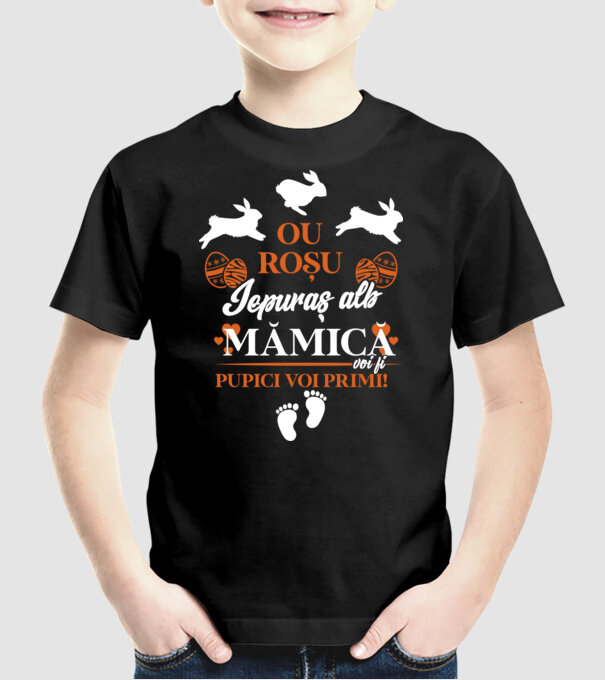 Ou roșu, iepuraș alb, mămică voi fi pupici voi primi! model negru pe tricou