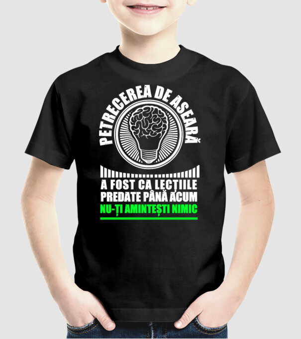 petrecerea de aseară a fost ca lecțiile predate până acum, nu-ți amintești nimic D8704465 model negru pe tricou