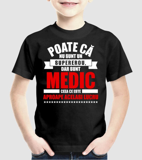 Poate că nu sunt un supererou, dar sunt MEDIC, ceea ce este aproape același lucru model negru pe tricou