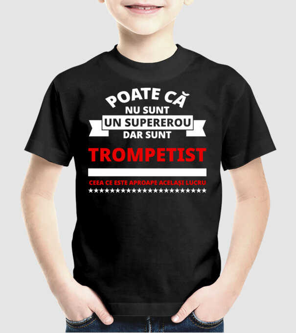 poate că nu sunt un supererou, dar sunt trompetist, ceea ce este aproape același lucru model negru pe tricou