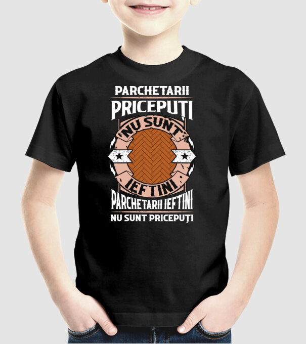 parchetarii pricepuți nu sunt ieftini, parchetarii ieftini nu sunt pricepuți model negru pe tricou