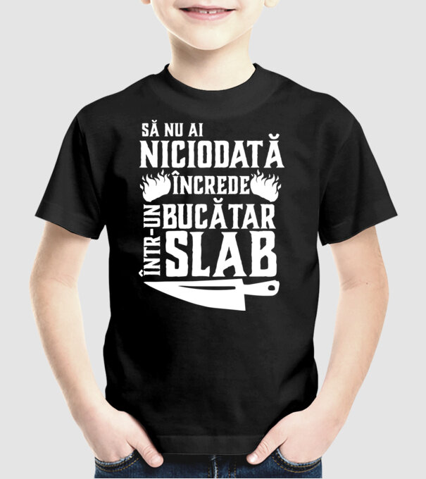 să nu ai niciodată încrede într-un bucătar slab model negru pe tricou