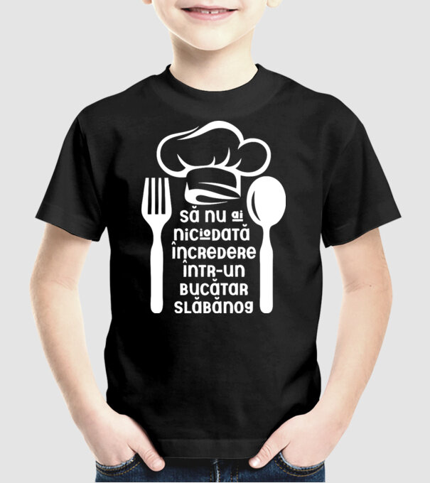 Să nu ai niciodată încredere într-un bucătar slăbănog model negru pe tricou