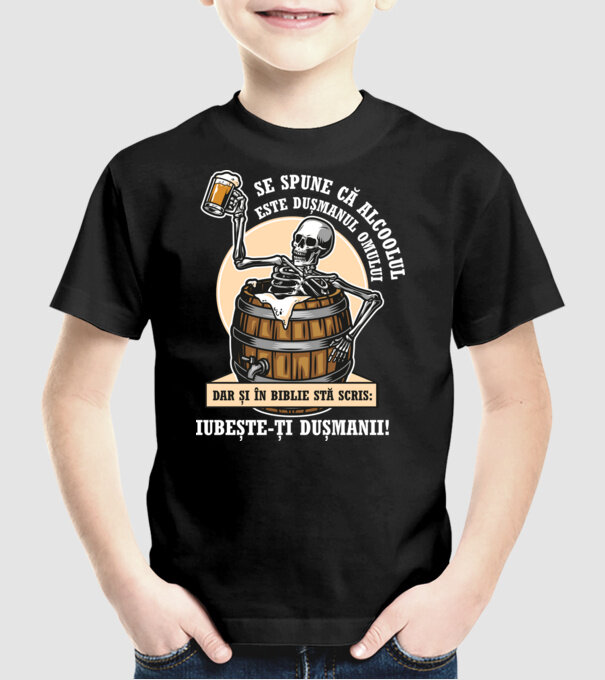 Se spune că alcoolul este dușmanul omului, dar și în biblie stă scris: iubește-ți dușmanii! model negru pe tricou
