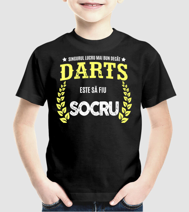 singurul lucru mai bun decât darts este să fiu socru  model negru pe tricou