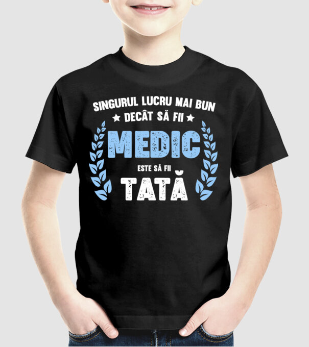 Singurul lucru mai bun decât să fii medic este să fii tată model negru pe tricou