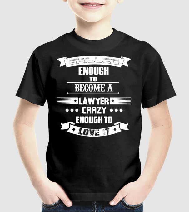 Skilled enough to become a lawyer model negru pe tricou