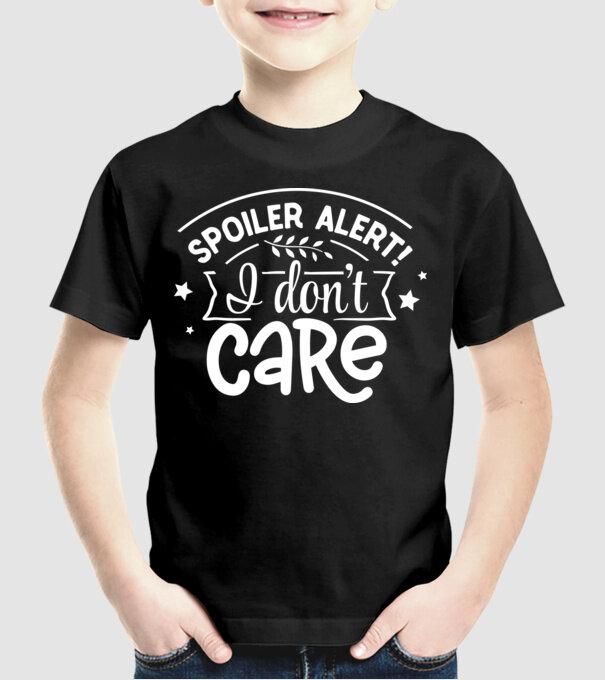 Spoiler alert i dont care model negru pe tricou