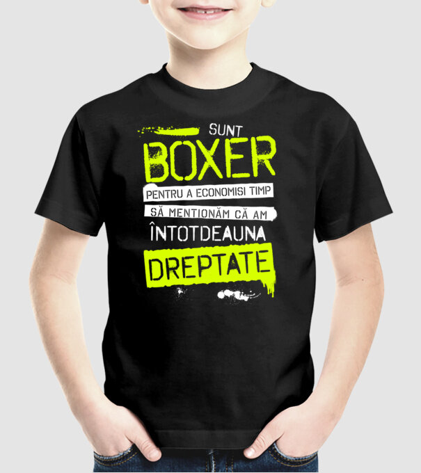 Sunt boxer, pentru a economisi timp, să reținem că am întotdeauna dreptate model negru pe tricou