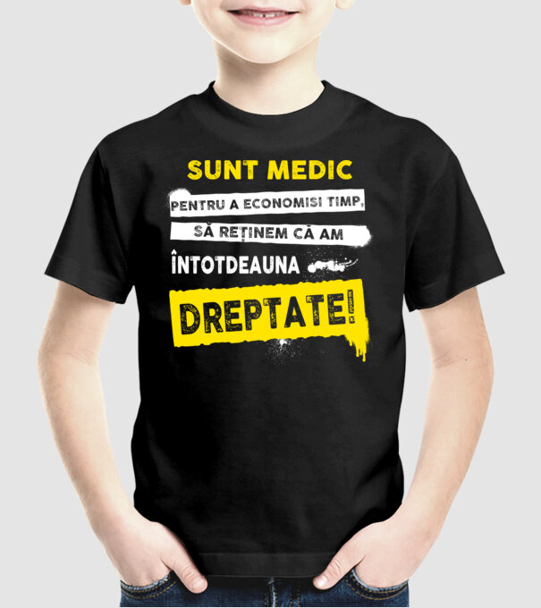Sunt medic, pentru a economisi timp, să reținem că am întotdeauna dreptate! model negru pe tricou