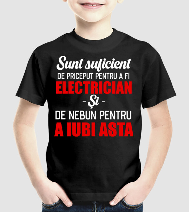Sunt suficient de priceput pentru a fi ELECTRICIAN și suficient de nebun pentru a iubi asta model negru pe tricou