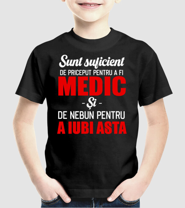 Sunt suficient de priceput pentru a fi MEDIC și suficient de nebun pentru a iubi asta model negru pe tricou