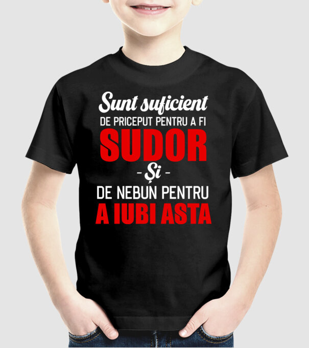 Sunt suficient de priceput pentru a fi SUDOR și suficient de nebun pentru a iubi asta model negru pe tricou