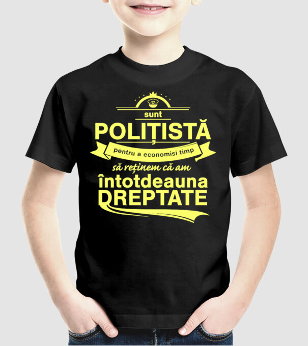 sunt sunt polițistă, pentru a economisi timp, să reținem că am întotdeauna dreptate model negru pe tricou
