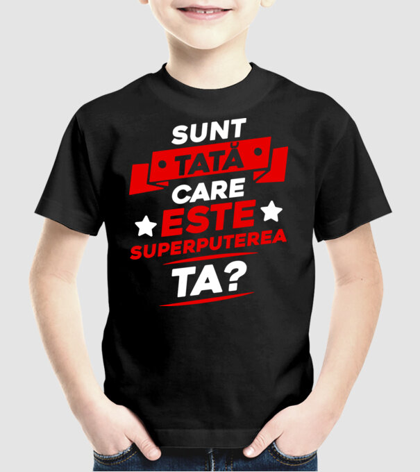 Sunt tată, care este superputerea ta model negru pe tricou