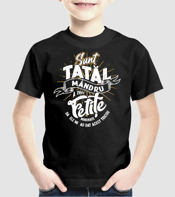 Sunt tatăl mândru a trei fetițe minunate - da, ele mi-au dat acest tricou model negru pe tricou