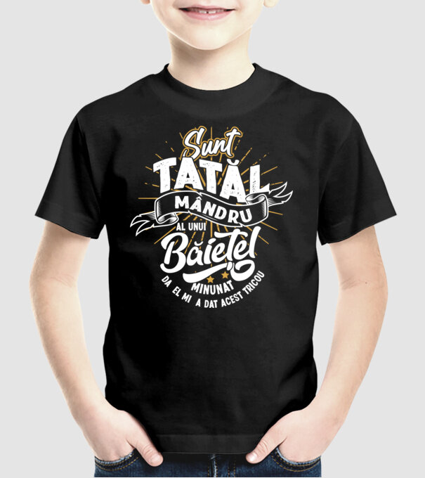 Sunt tatăl mândru al unui băiețel minunat - da, el mi-a dat acest tricou model negru pe tricou