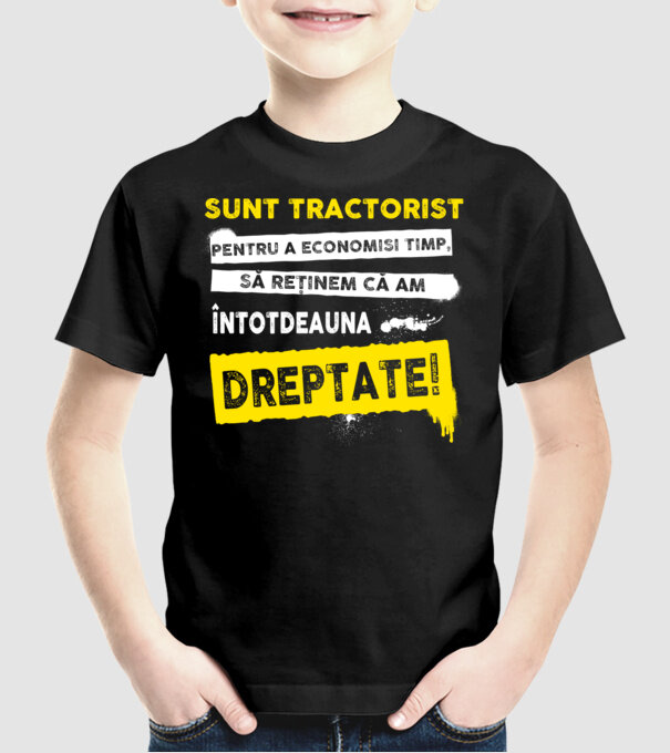 sunt TRACTORIST, pentru a economisi timp, să reținem că am întotdeauna dreptate model negru pe tricou
