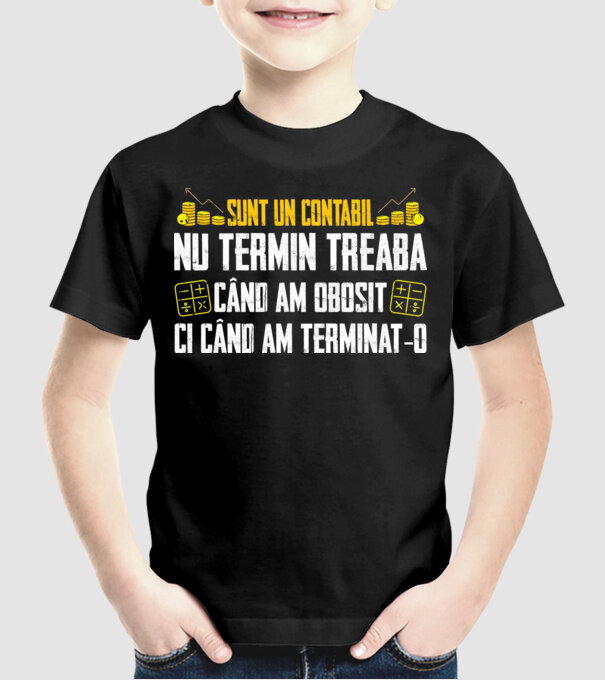 sunt un contabil, nu termin treaba când am obosit, ci când am terminat-o model negru pe tricou