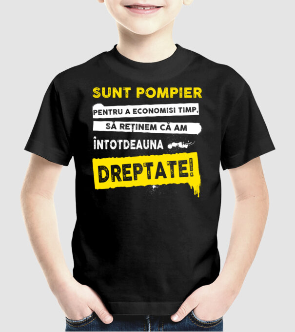 Sunt pompier, pentru a economisi timp, să reținem că am întotdeauna dreptate! model negru pe tricou