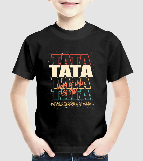 Tata N-am de unde să știu model negru pe tricou